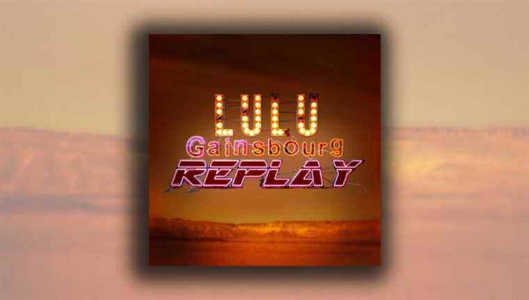 “Replay” by Lulu Gainsbourg, a record that overturns the table of the so-called “classic” French song