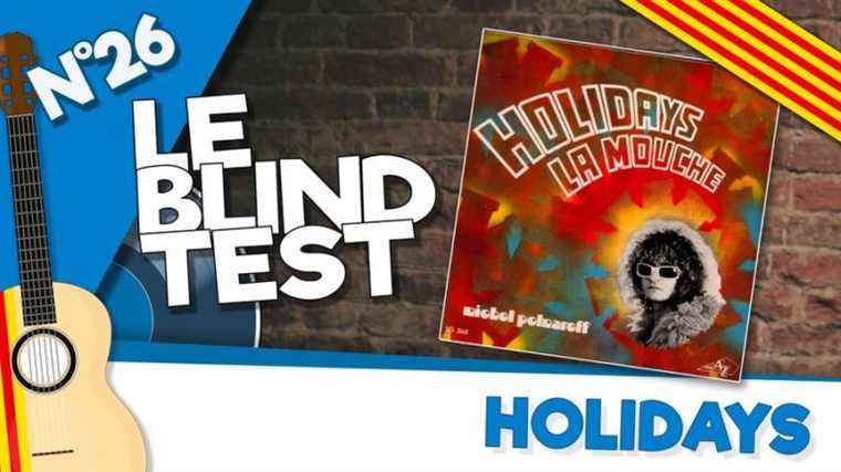 Behind the scenes of Blindtest N ° 26 Holidays