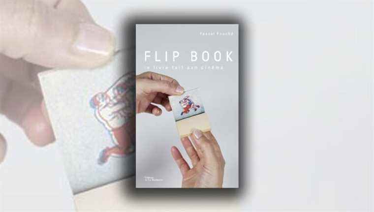 “Flip Book, the book makes its cinema” by Pascal Fouché