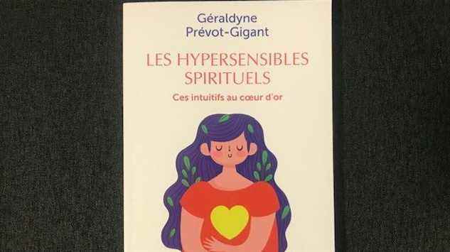 “Spiritual hypersensitive” these intuitives with a heart of gold by Géraldyne Prévot-Gigant released at Leduc