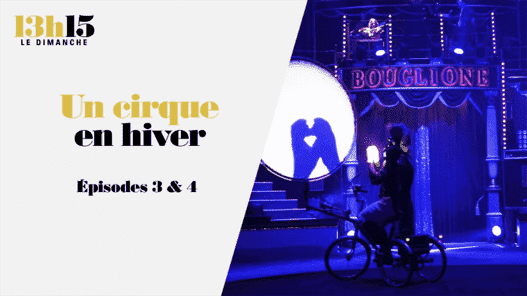 “1:15 p.m. on Sunday”.  A circus in winter> Episodes 3 & 4 – France 2 – December 12, 2021