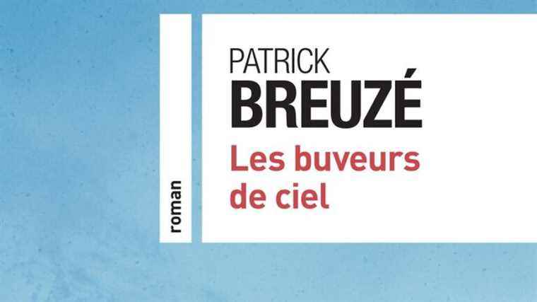 “Les buveurs de ciel”, the new novel by mountain writer Patrick Breuzé