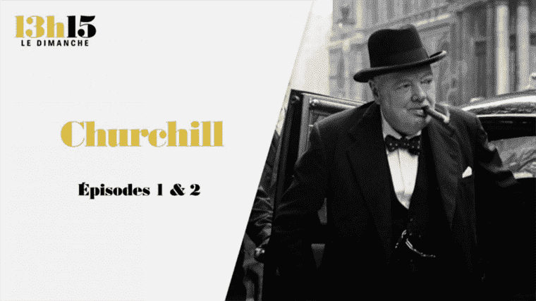 “1:15 p.m. on Sunday”.  Churchill > Episodes 1 & 2 – France 2 – March 20, 2022