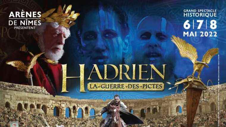 Discover Hadrian the war of the Picts the next historical show at the arenas of Nîmes on May 6-7-8, 2022