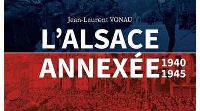 Publication of the book “The annexed Alsace 1940-1945” by Jean-Laurent Vonau