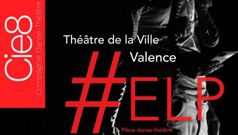 La Cie8 presents #ELP this Thursday, May 12 at the Théâtre de la Ville de Valence