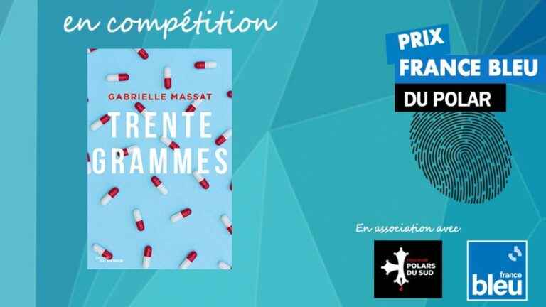 “30 grams” by Gabrielle Massat, in competition for the Prix France Bleu du Polar 2022