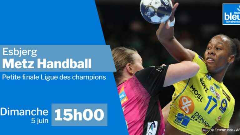 Champions League: experience the small final Metz Handball