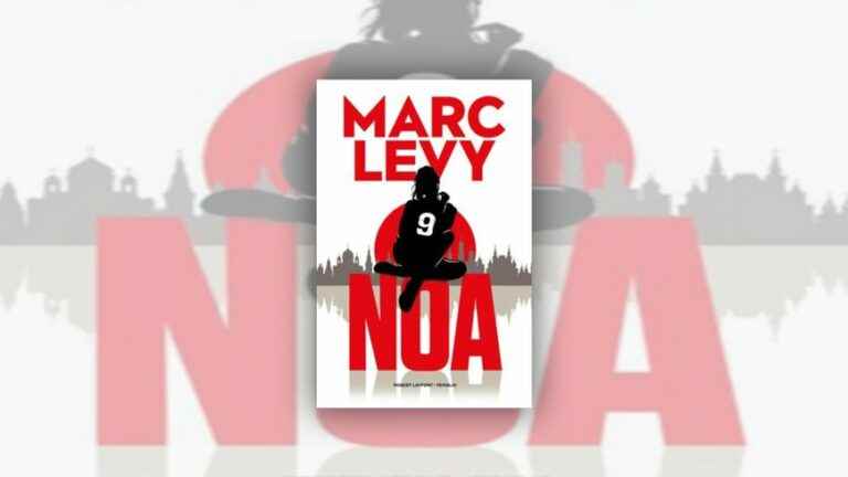 Win your copy of “NOA”, the new novel by Marc Lévy published by Robert Laffont / Versilio