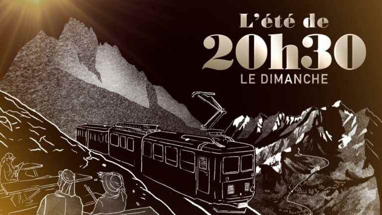 “Summer from 8:30 p.m. on Sundays”.  The Mont-Blanc tramway – France 2 – July 31, 2022