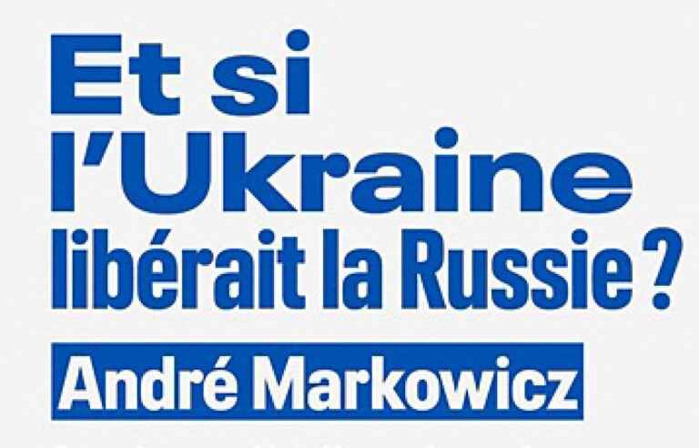 [Critique] “What if Ukraine liberated Russia?  “Andre Markowicz