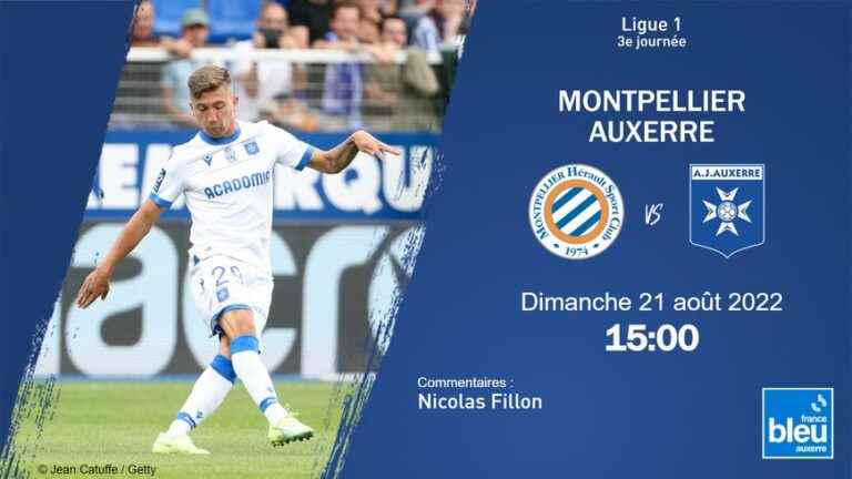 Ligue 1: AJ Auxerre moves to Montpellier, follow the 3rd day