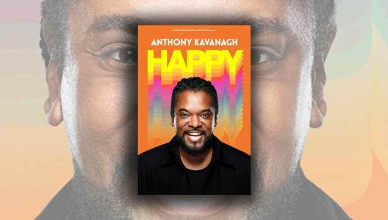 “Happy” by Anthony Kavanagh, a show that will pump you up