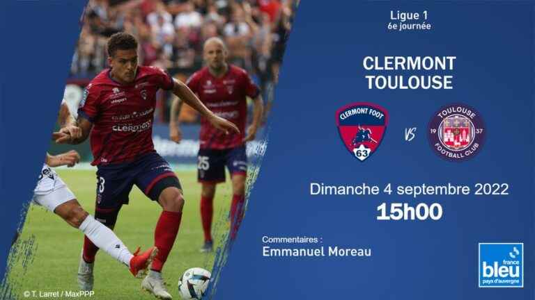 LIVE – Ligue 1: follow the Clermont Foot match against Toulouse