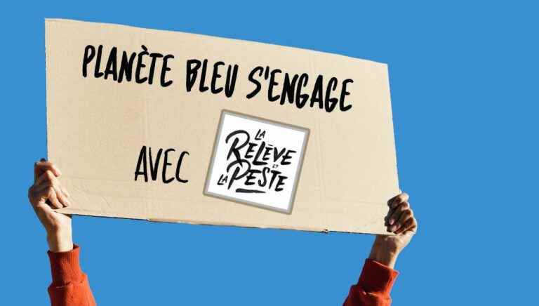 Planète Bleu is committed to “La Relève et La Peste”