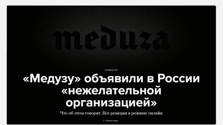 Meduza, the largest independent Russian-language media, declared “undesirable” in Russia