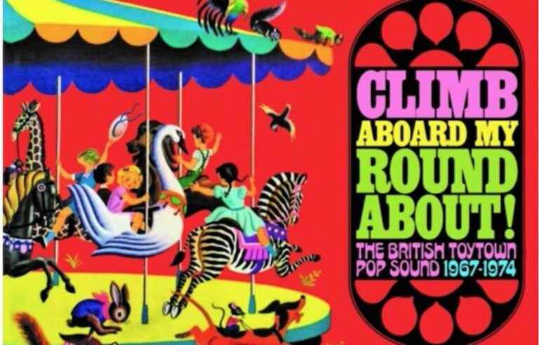 [Critique] “Climb Aboard My Roundabout!  The British Toytown Pop Sound 1967-1974”, Various Artists