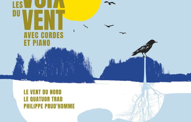 [Critique] “Voices of the Wind”, Le Vent du Nord, Philippe Prud’homme and the Quatuor Trad