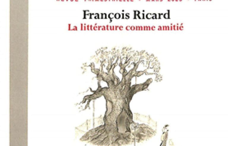 [Critique] “Francois Ricard.  Literature as friendship”, L’Atelier du roman