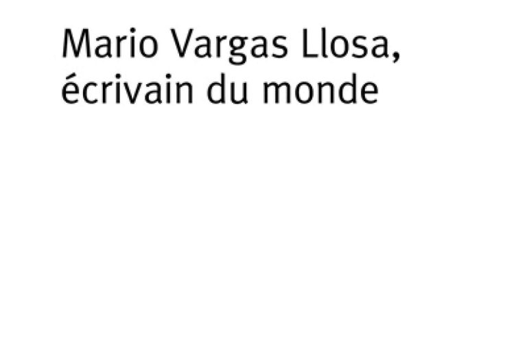 “Mario Vargas Llosa, writer of the world”, Albert Bensoussan