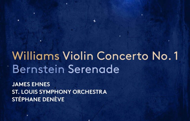 “John Williams Violin Concerto No. 1 & Bernstein Serenade,” James Ehnes, St. Louis Orchestra and Stéphane Denève