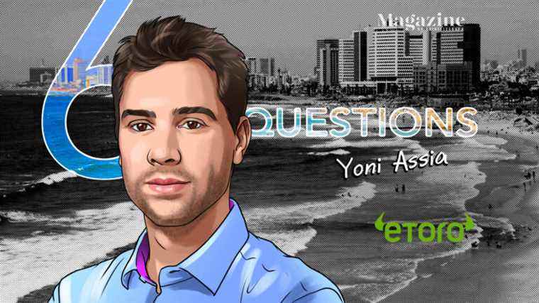 6 questions à Yoni Assia d’eToro – Cointelegraph Magazine