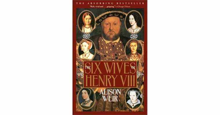 Les six femmes d’Henri VIII d’Alison Weir