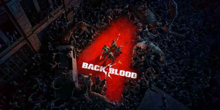 Back 4 Blood Roadmap : tout est confirmé pour 2022