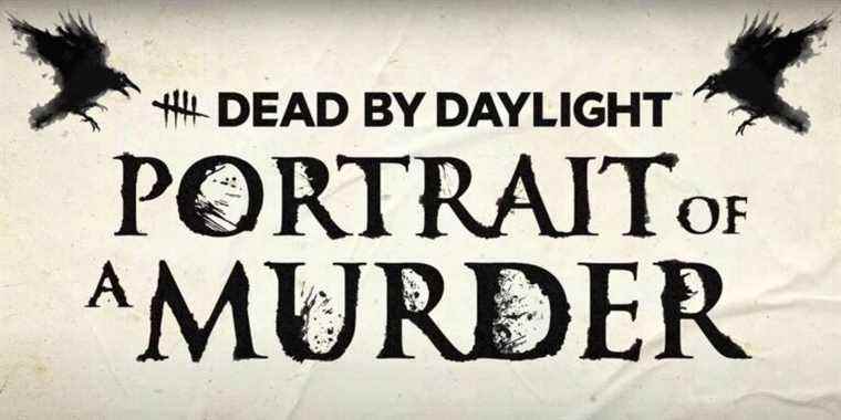 Dead by Daylight annonce la sortie du prochain chapitre « Portrait of a Murder » ce mois-ci