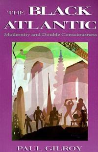 The Black Atlantic: Modernity and Double Consciousness Summary & Study Guide Description