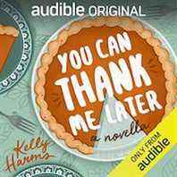 Un graphique de la couverture de You Can Thank Me Later de Kelly Harms, raconté par Lauren Fortgang