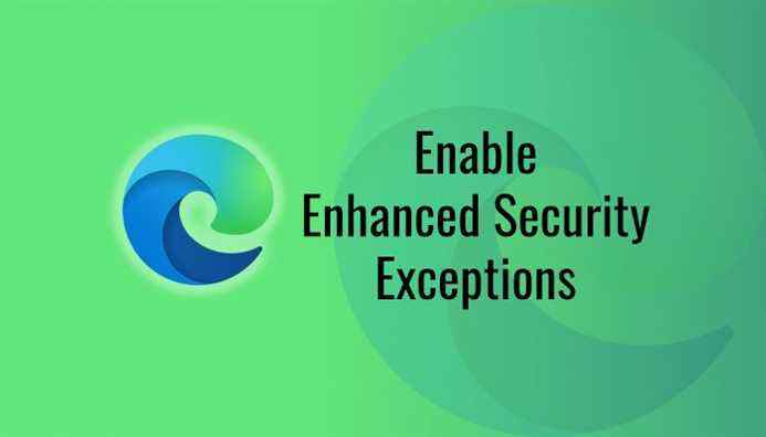Activer les exceptions de sécurité renforcée dans Microsoft Edge