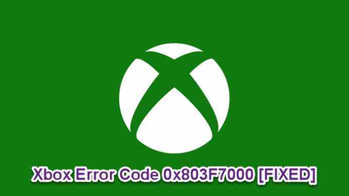 Erreur 0x803F7000 lorsque vous démarrez un jeu ou une application sur la console Xbox