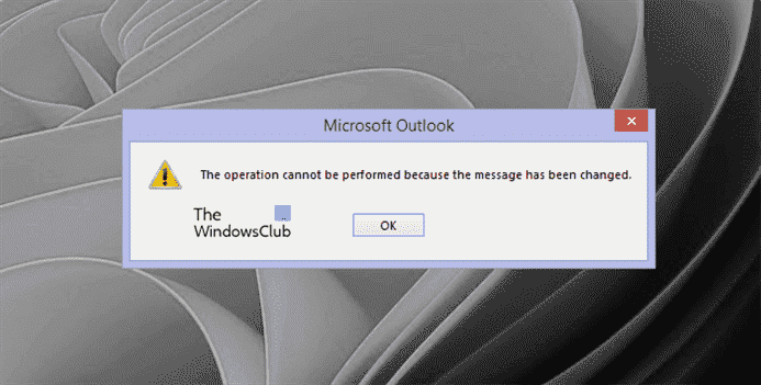 L’opération ne peut pas être effectuée car le message a été modifié Erreur Outlook
