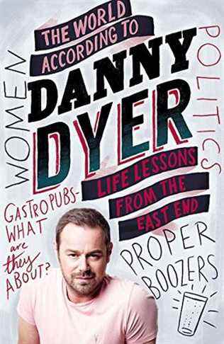 Le monde selon Danny Dyer : Leçons de vie de l'East End de Danny Dyer