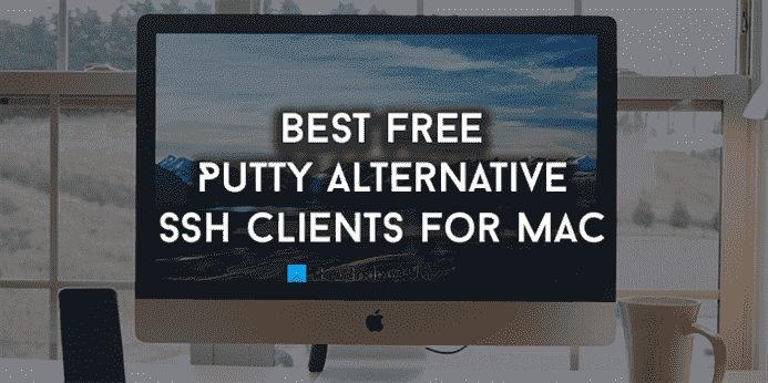 10 meilleurs clients SSH alternatifs PuTTY gratuits pour Mac