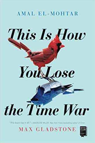 couverture de This Is How You Lose the Time War par Amal El-Mohtar et Max Gladstone