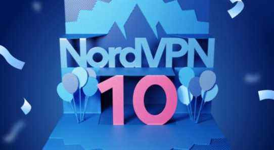 Célébrez le 10e anniversaire de NordVPN avec un forfait de 70 % sur deux ans