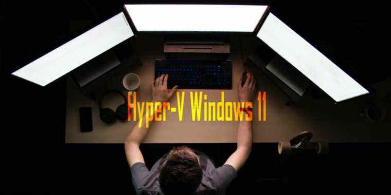 Comment activer Hyper-V dans Windows 11