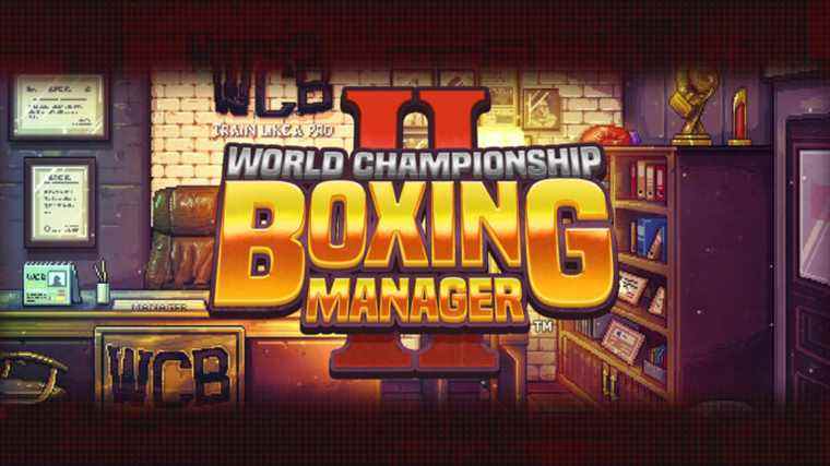 World Championship Boxing Manager II annoncé pour PS4, Xbox One, Switch et PC    
