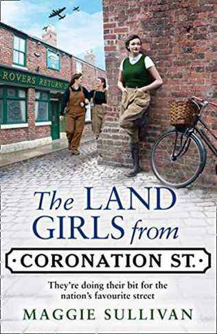 Les Land Girls de Coronation Street par Maggie Sullivan