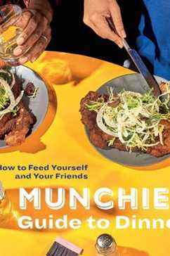 'Munchies Guide to Dinner: Comment vous nourrir et nourrir vos amis'