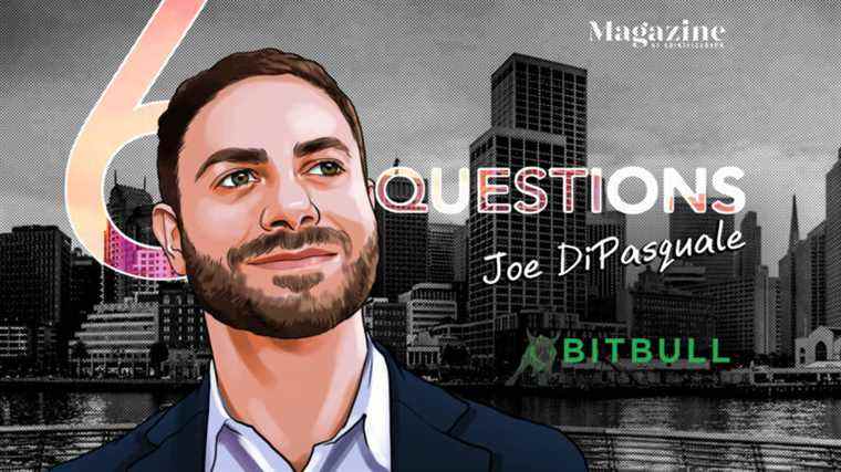 6 questions à Joe DiPasquale de BitBull Capital – Cointelegraph Magazine