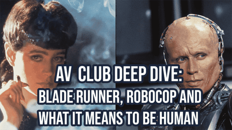 Blade Runner, Robocop et ce que signifie être humain