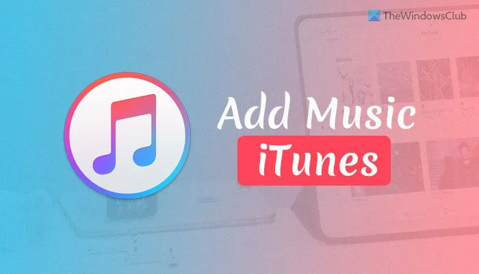 Comment ajouter votre propre musique à iTunes sous Windows