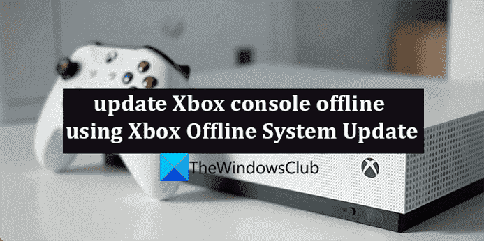 Comment mettre à jour la console Xbox hors ligne à l’aide de la mise à jour du système Xbox Offline