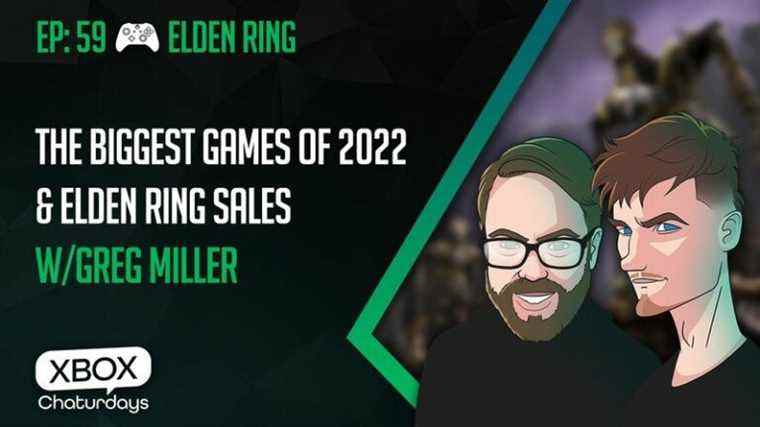 Xbox Chaturdays 59 : Les plus grosses ventes de jeux de 2022 et Elden Ring avec Greg Miller