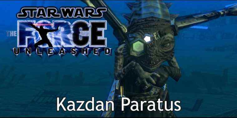 force unleashed kazdan paratus