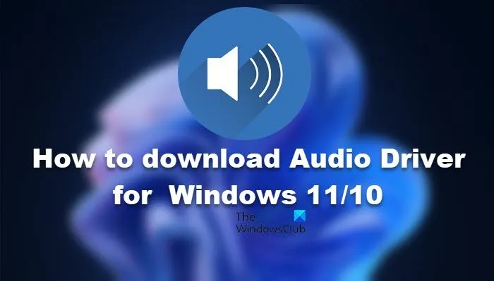 Comment télécharger le pilote audio pour Windows 11/10