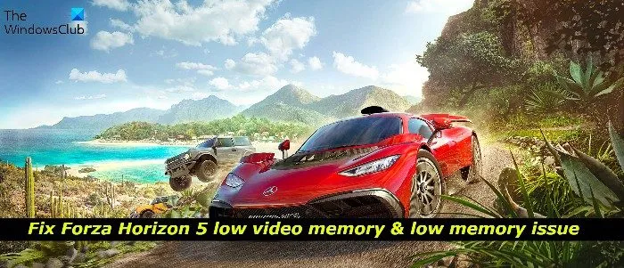 Résoudre le problème de mémoire vidéo faible et de mémoire faible de Forza Horizon 5